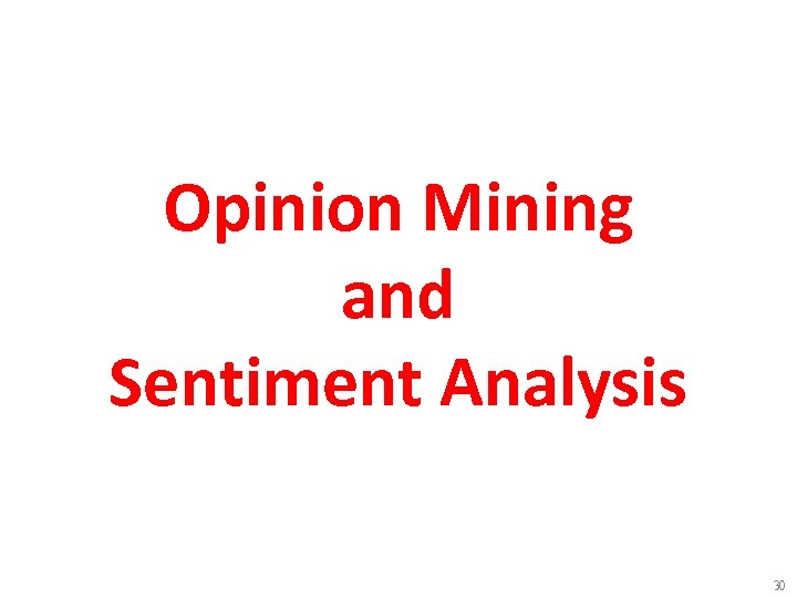 Opinion Mining and Sentiment Analysis 30 