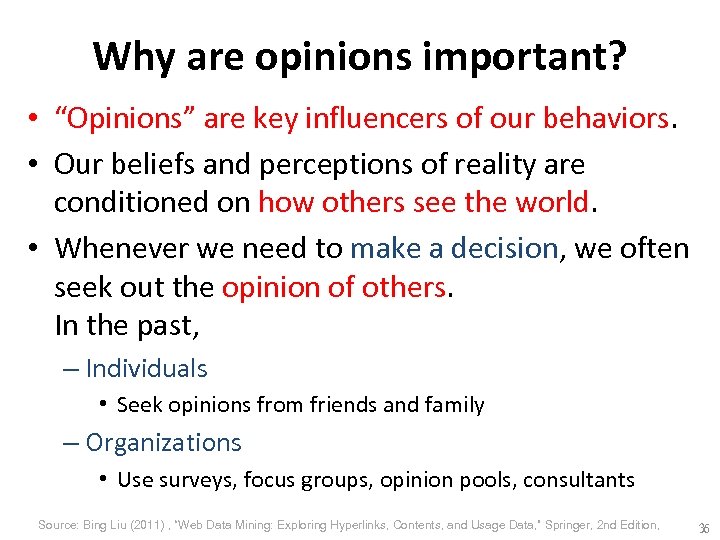 Why are opinions important? • “Opinions” are key influencers of our behaviors. • Our