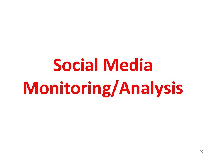 Social Media Monitoring/Analysis 39 