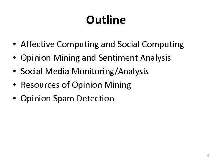 Outline • • • Affective Computing and Social Computing Opinion Mining and Sentiment Analysis