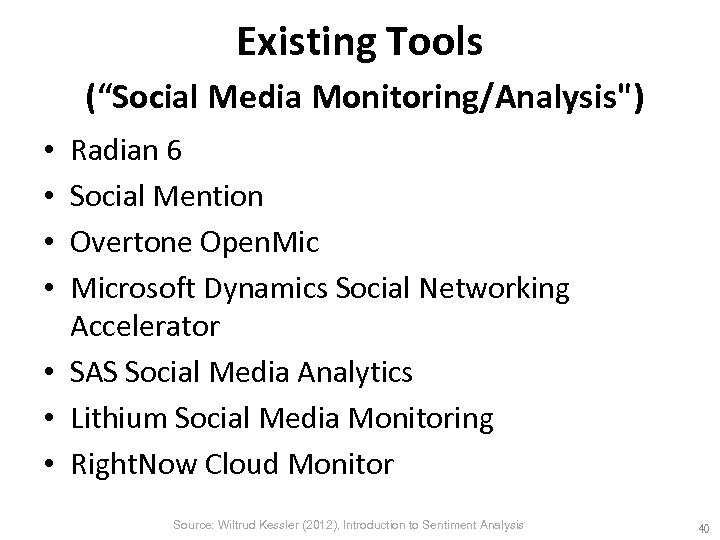 Existing Tools (“Social Media Monitoring/Analysis") Radian 6 Social Mention Overtone Open. Microsoft Dynamics Social