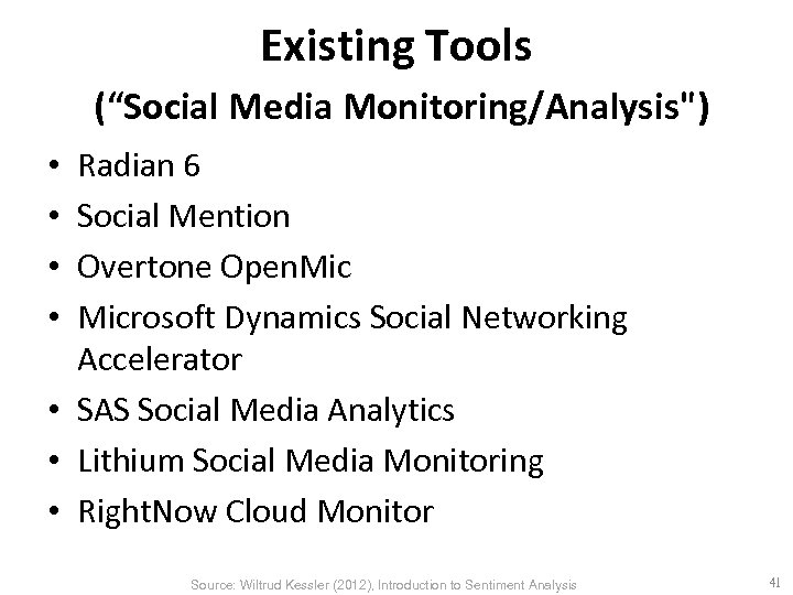 Existing Tools (“Social Media Monitoring/Analysis") Radian 6 Social Mention Overtone Open. Microsoft Dynamics Social