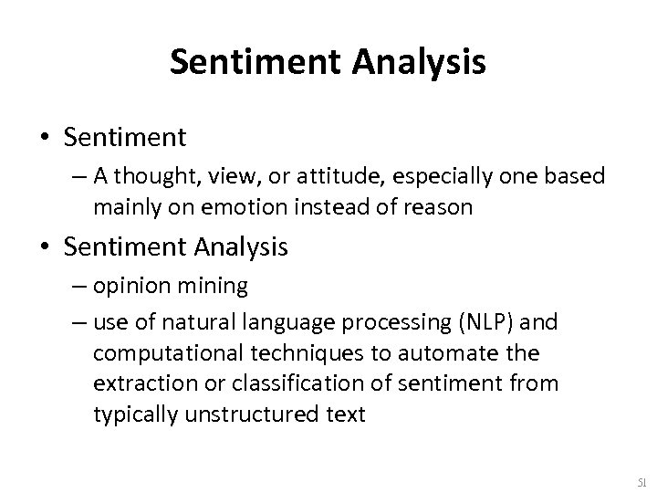 Sentiment Analysis • Sentiment – A thought, view, or attitude, especially one based mainly