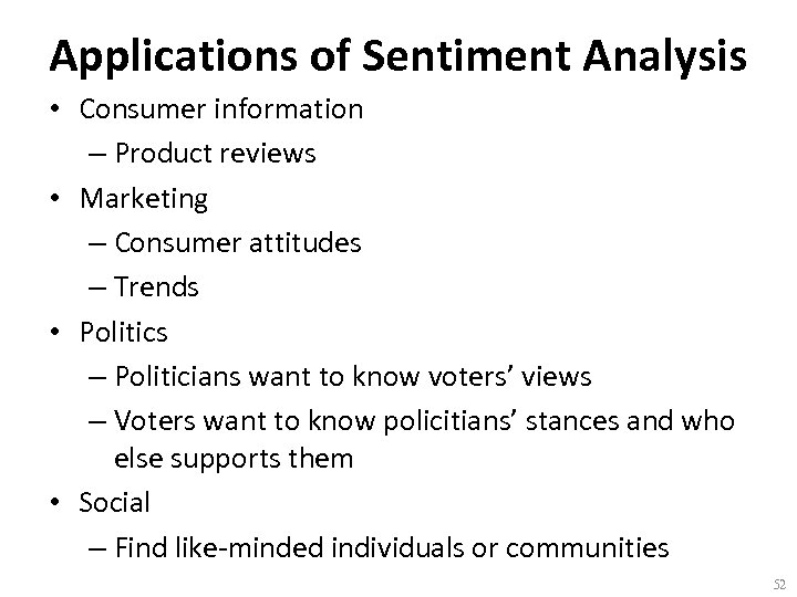 Applications of Sentiment Analysis • Consumer information – Product reviews • Marketing – Consumer