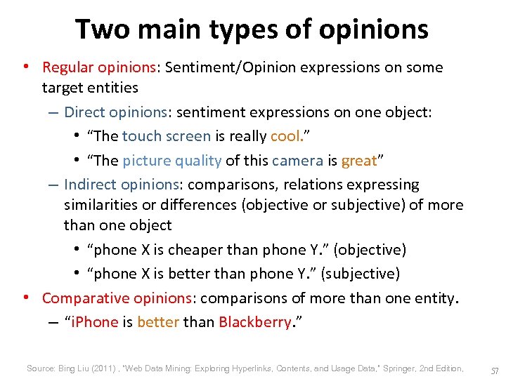 Two main types of opinions • Regular opinions: Sentiment/Opinion expressions on some target entities