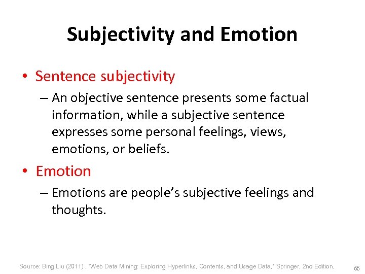 Subjectivity and Emotion • Sentence subjectivity – An objective sentence presents some factual information,