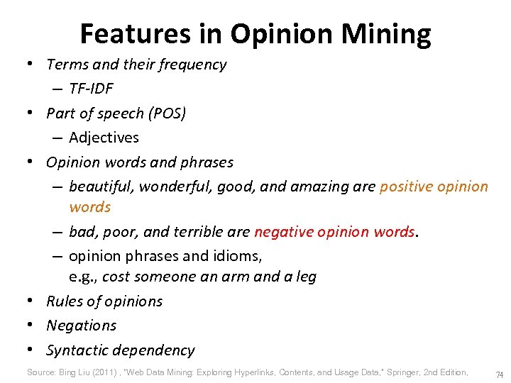 Features in Opinion Mining • Terms and their frequency – TF-IDF • Part of