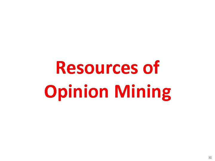 Resources of Opinion Mining 80 