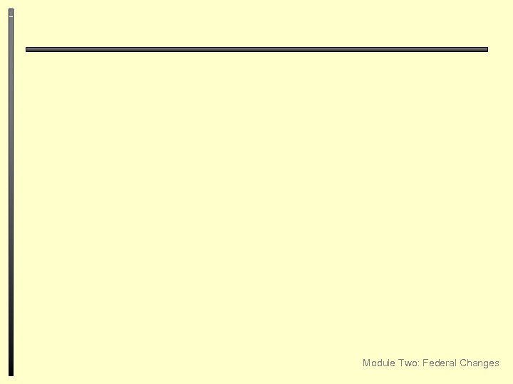 Module Two: Federal Changes 
