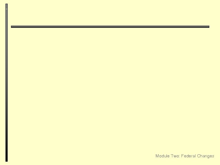 Module Two: Federal Changes 