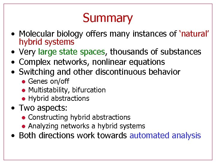 Summary • Molecular biology offers many instances of ‘natural’ hybrid systems • Very large