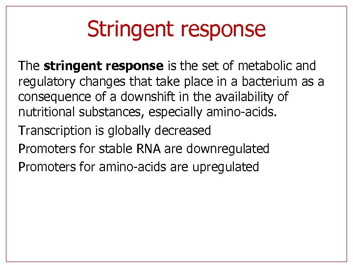 Stringent response The stringent response is the set of metabolic and regulatory changes that