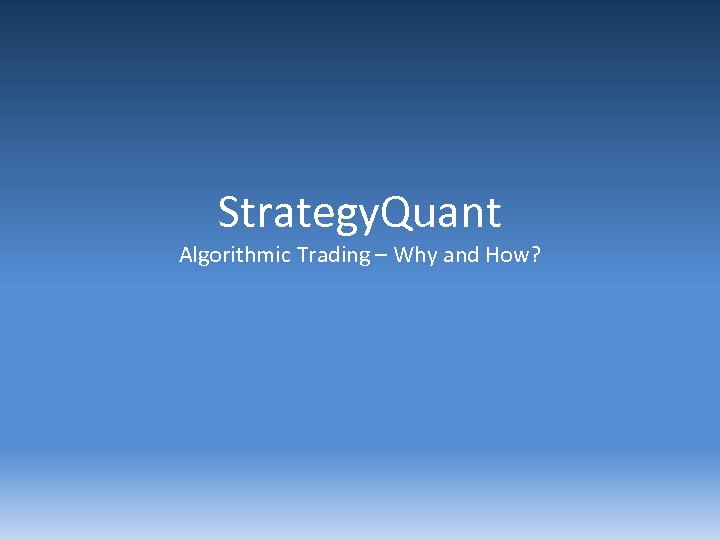Strategy. Quant Algorithmic Trading – Why and How? 