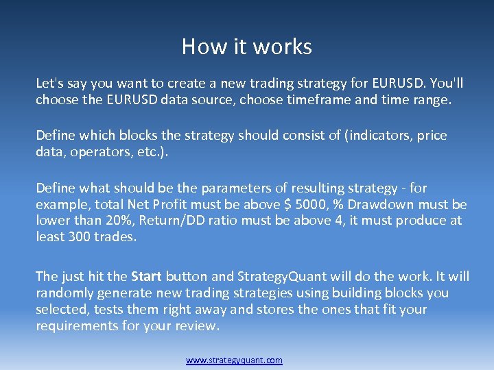 How it works Let's say you want to create a new trading strategy for
