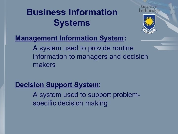 Business Information Systems Management Information System: A system used to provide routine information to