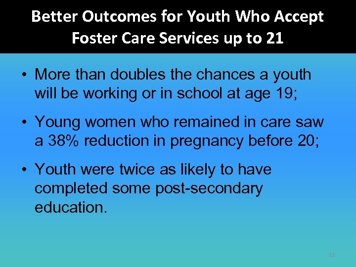 Better Outcomes for Youth Who Accept Foster Care Services up to 21 • More