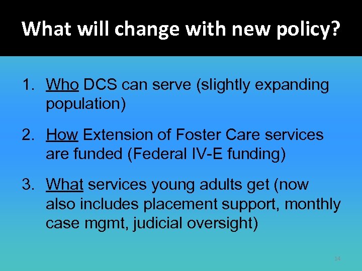 What will change with new policy? 1. Who DCS can serve (slightly expanding population)