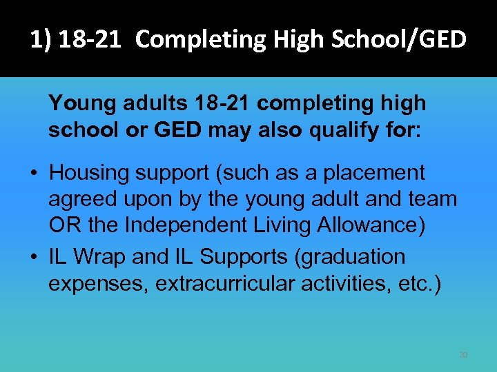 1) 18 -21 Completing High School/GED Young adults 18 -21 completing high school or