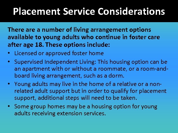Placement Service Considerations There a number of living arrangement options available to young adults