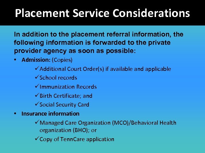 Placement Service Considerations In addition to the placement referral information, the following information is