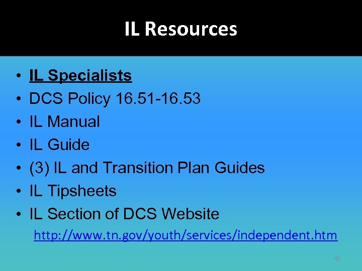 IL Resources • • IL Specialists DCS Policy 16. 51 -16. 53 IL Manual