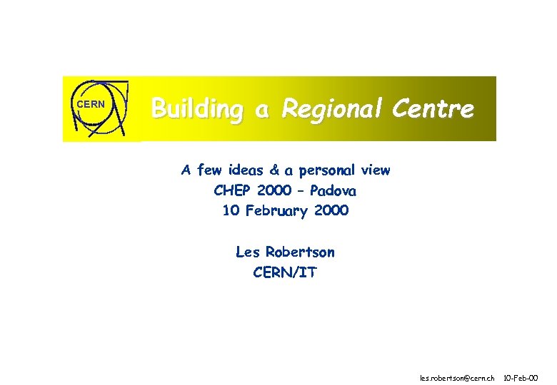 CERN Building a Regional Centre A few ideas & a personal view CHEP 2000