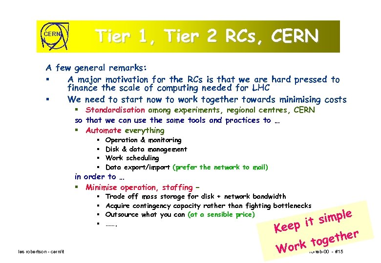 CERN Tier 1, Tier 2 RCs, CERN A few general remarks: § A major