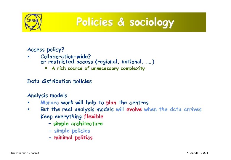 CERN Policies & sociology Access policy? § Collaboration-wide? or restricted access (regional, national, ….