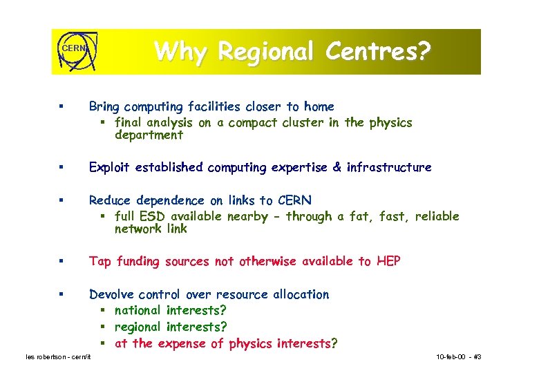 Why Regional Centres? CERN § Bring computing facilities closer to home § final analysis