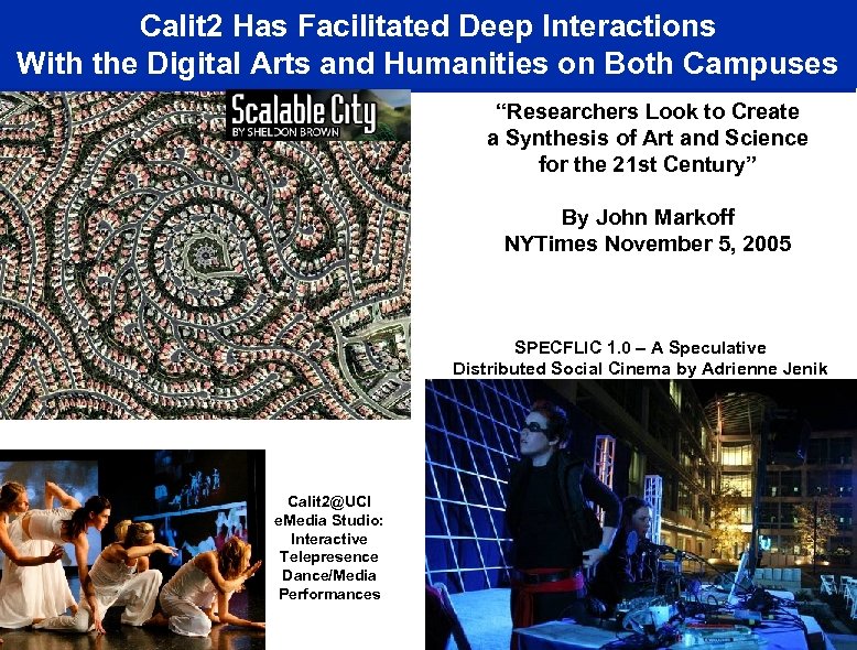 Calit 2 Has Facilitated Deep Interactions With the Digital Arts and Humanities on Both