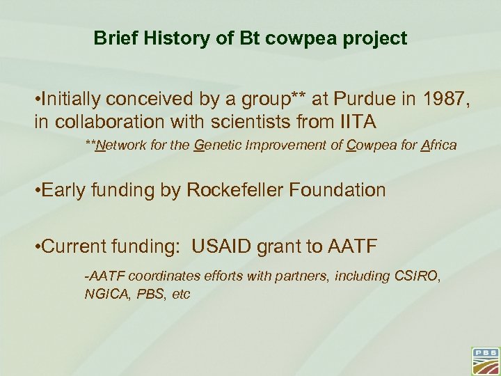Brief History of Bt cowpea project • Initially conceived by a group** at Purdue
