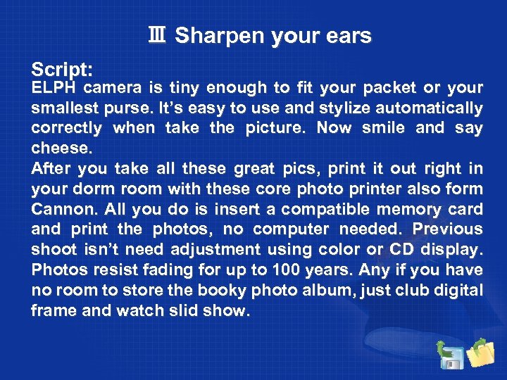 Ⅲ Sharpen your ears Script: ELPH camera is tiny enough to fit your packet