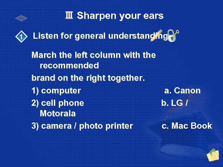 Ⅲ Sharpen your ears 1 Listen for general understanding March the left column with