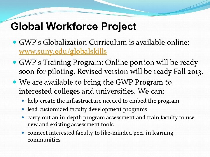 Global Workforce Project GWP’s Globalization Curriculum is available online: www. suny. edu/globalskills GWP’s Training