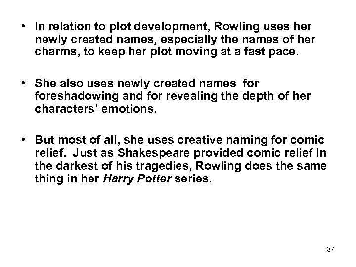  • In relation to plot development, Rowling uses her newly created names, especially