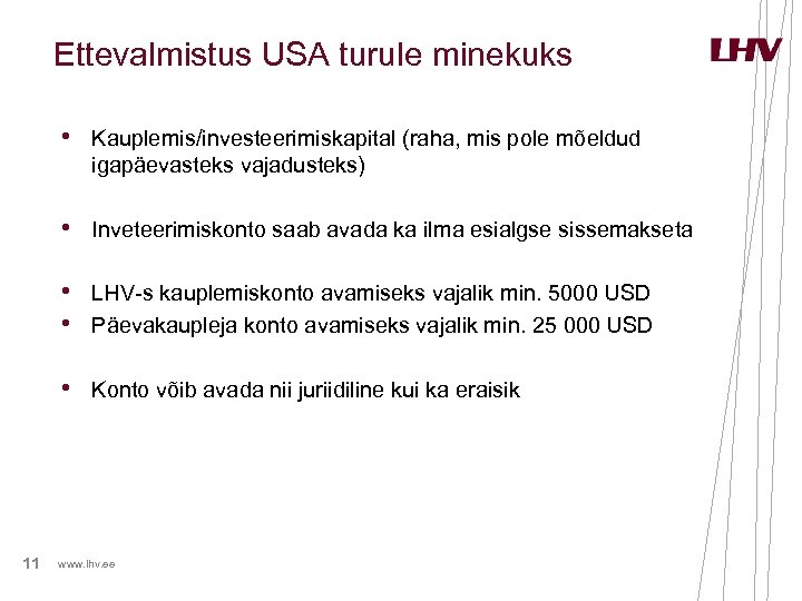 Ettevalmistus USA turule minekuks • Kauplemis/investeerimiskapital (raha, mis pole mõeldud igapäevasteks vajadusteks) • Inveteerimiskonto