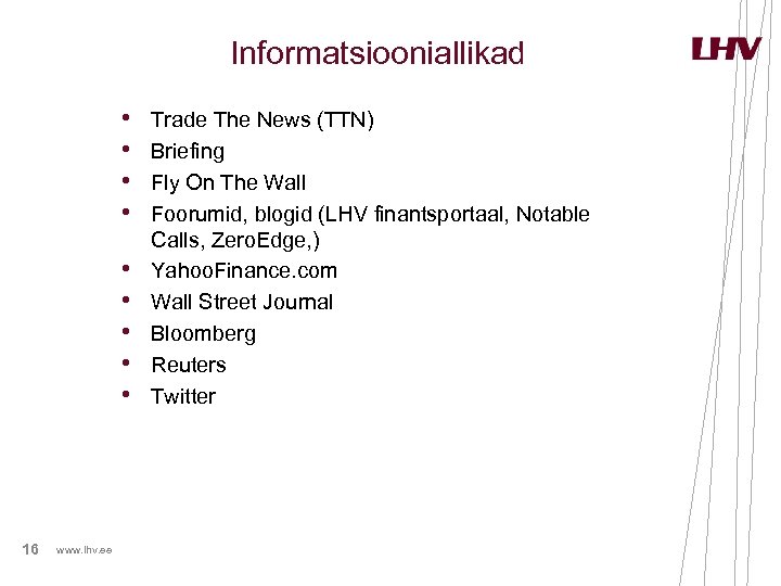 Informatsiooniallikad • • • 16 www. lhv. ee Trade The News (TTN) Briefing Fly