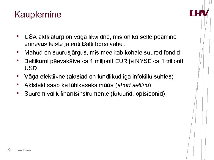 Kauplemine • USA aktsiaturg on väga likviidne, mis on ka selle peamine • •