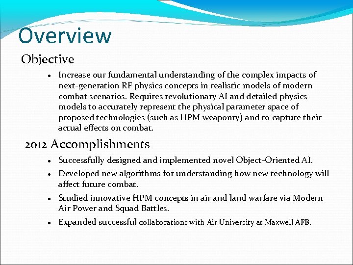 Overview Objective Increase our fundamental understanding of the complex impacts of next-generation RF physics