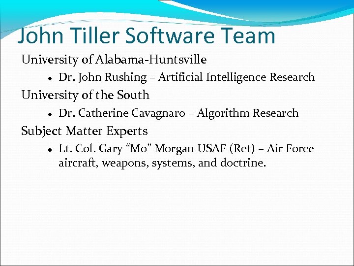 John Tiller Software Team University of Alabama-Huntsville Dr. John Rushing – Artificial Intelligence Research