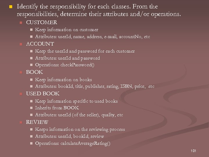 n Identify the responsibility for each classes. From the responsibilities, determine their attributes and/or