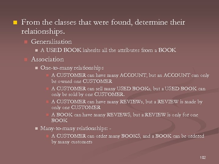 n From the classes that were found, determine their relationships. n Generalisation n n