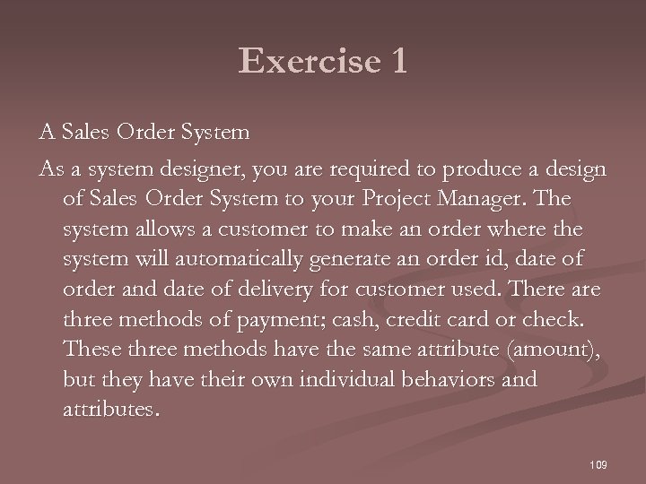 Exercise 1 A Sales Order System As a system designer, you are required to