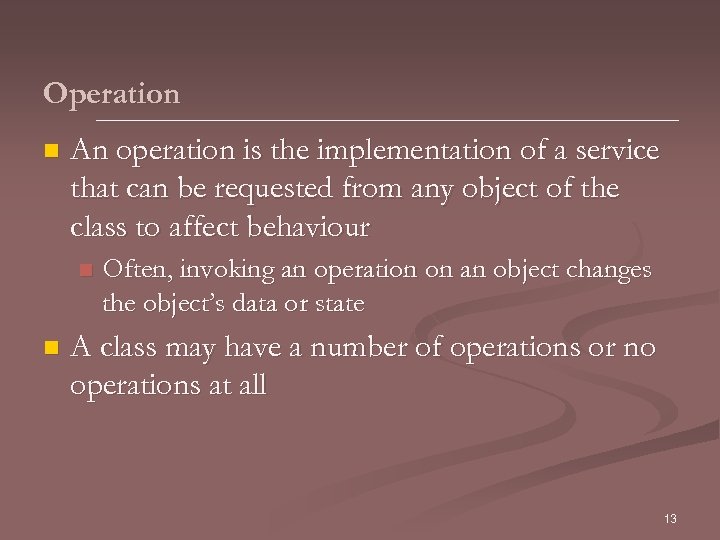 Operation n An operation is the implementation of a service that can be requested
