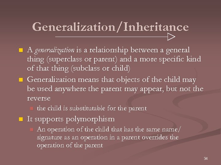 Generalization/Inheritance n n A generalization is a relationship between a general thing (superclass or