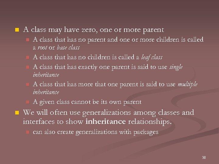 n A class may have zero, one or more parent n n n A