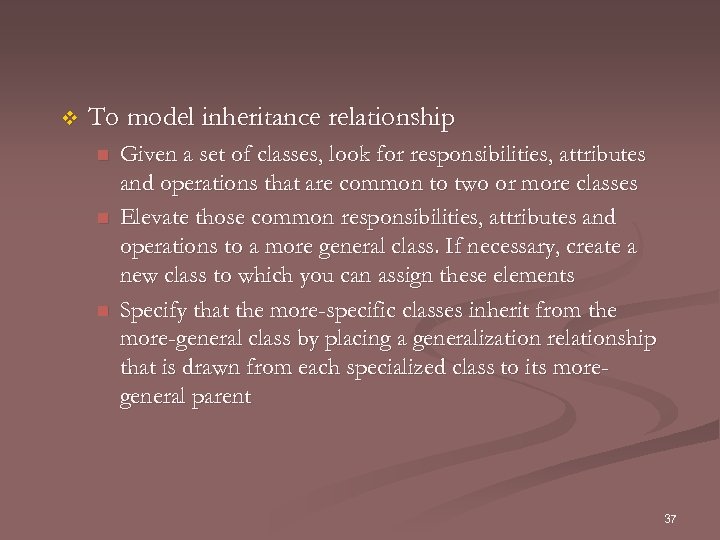 v To model inheritance relationship n n n Given a set of classes, look