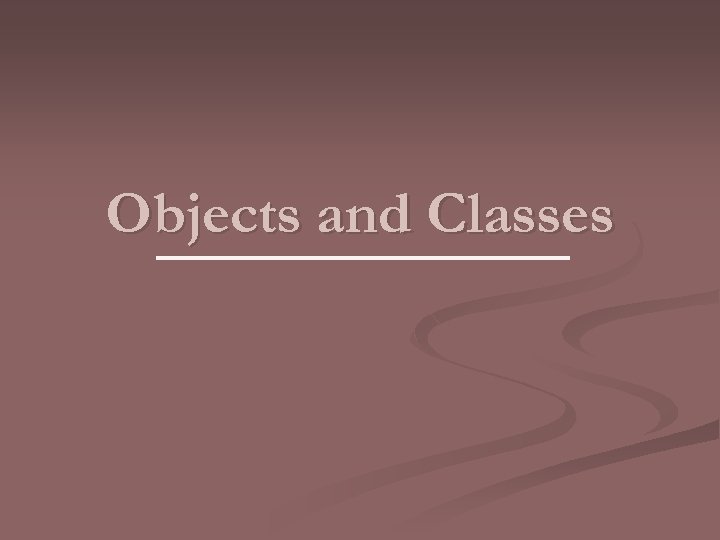 Objects and Classes 