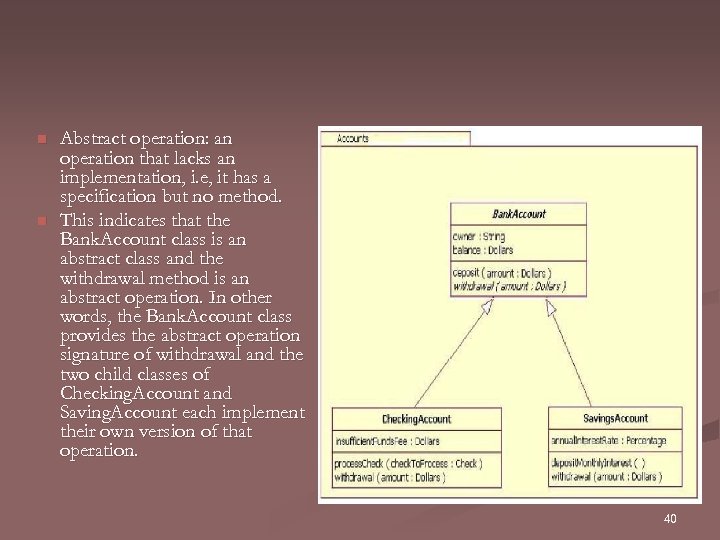 n n Abstract operation: an operation that lacks an implementation, i. e, it has