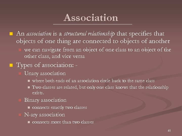Association n An association is a structural relationship that specifies that objects of one